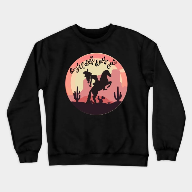 Cowgirl on Horse, Wildest Day Ever Crewneck Sweatshirt by Redmanrooster